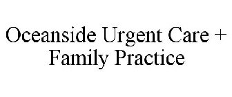 OCEANSIDE URGENT CARE + FAMILY PRACTICE