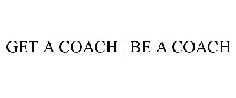 GET A COACH | BE A COACH