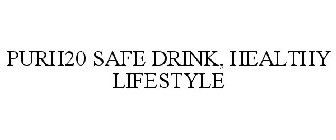 PURH20 SAFE DRINK, HEALTHY LIFESTYLE