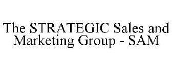 THE STRATEGIC SALES AND MARKETING GROUP - SAM