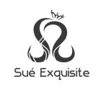 SUÉ EXQUISITE