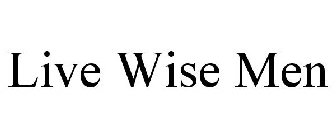 LIVE WISE MEN