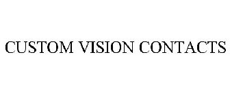 CUSTOM VISION CONTACTS