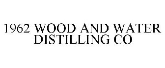1962 WOOD AND WATER DISTILLING CO