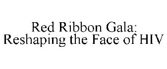 RED RIBBON GALA: RESHAPING THE FACE OF HIV