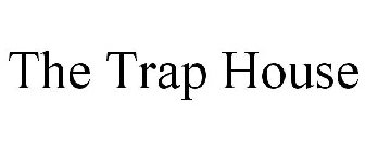 THE TRAP HOUSE