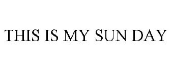 THIS IS MY SUN DAY