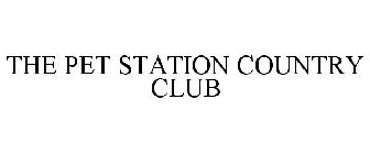 THE PET STATION COUNTRY CLUB