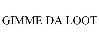 GIMME DA LOOT