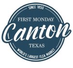 SINCE 1850 FIRST MONDAY CANTON TEXAS WORLD'S LARGEST FLEA MARKET