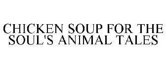 CHICKEN SOUP FOR THE SOUL'S ANIMAL TALES