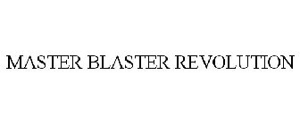 MASTER BLASTER REVOLUTION