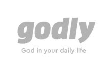 GODLY GOD IN YOUR DAILY LIFE