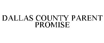 DALLAS COUNTY PARENT PROMISE