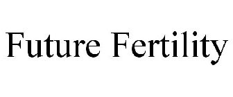 FUTURE FERTILITY