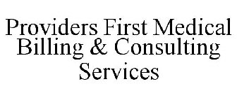 PROVIDERS FIRST MEDICAL BILLING & CONSULTING SERVICES
