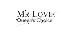 MR LOVE QUEEN'S CHOICE