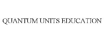 QUANTUM UNITS EDUCATION