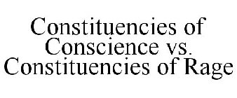 CONSTITUENCIES OF CONSCIENCE VS. CONSTITUENCIES OF RAGE