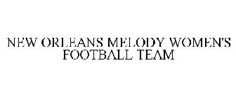 NEW ORLEANS MELODY WOMEN'S FOOTBALL TEAM