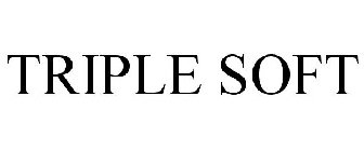 TRIPLE SOFT