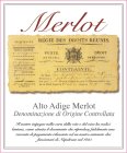 MERLOT ALTO ADIGE MERLOT DENOMINAZIONE DI ORIGINE CONTROLLATA E GARANTITA IL NOSTRO IMPEGNO NELLA CURA DELLA VITE E DEL VINO HA RADICI LONTANE, COME ATTESTA IL DOCUMENTO CHE RIPRODUCE FEDELMENTE UNA R