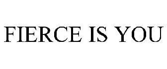 FIERCE IS YOU