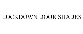 LOCKDOWN DOOR SHADES