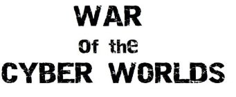 WAR OF THE CYBER WORLDS