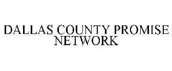 DALLAS COUNTY PROMISE NETWORK