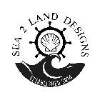 SEA 2 LAND DESIGNS ESTABLISHED 2014