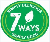 7 WAYS SIMPLY DELICIOUS SIMPLY GOOD