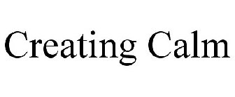 CREATING CALM