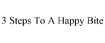 3 STEPS TO A HAPPY BITE