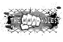 THE MMA-HOLES