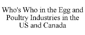 WHO'S WHO IN THE EGG AND POULTRY INDUSTRIES IN THE US AND CANADA