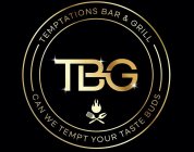TBG TEMPTATIONS BAR & GRILL CAN WE TEMPT YOUR TASTE BUDS