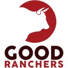 GOOD RANCHERS