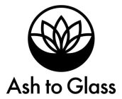 ASH TO GLASS
