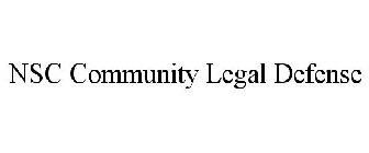 NSC COMMUNITY LEGAL DEFENSE