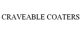 CRAVEABLE COATERS