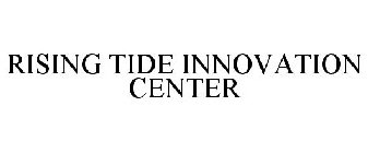 RISING TIDE INNOVATION CENTER