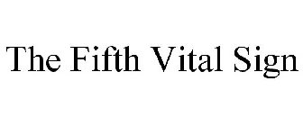THE FIFTH VITAL SIGN