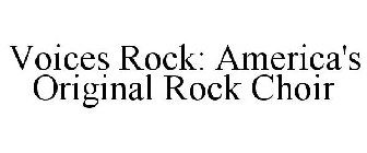 VOICES ROCK: AMERICA'S ORIGINAL ROCK CHOIR