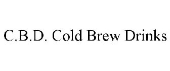 C.B.D. COLD BREW DRINKS