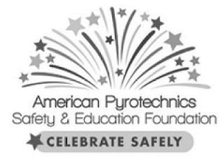 AMERICAN PYROTECHNICS SAFETY & EDUCATION FOUNDATION CELEBRATE SAFELY