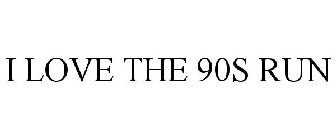 I LOVE THE 90S RUN