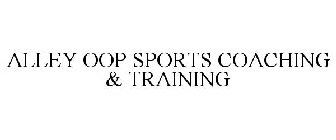 ALLEY OOP SPORTS COACHING & TRAINING