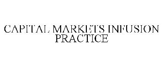 CAPITAL MARKETS INFUSION PRACTICE