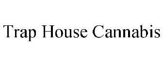 TRAP HOUSE CANNABIS